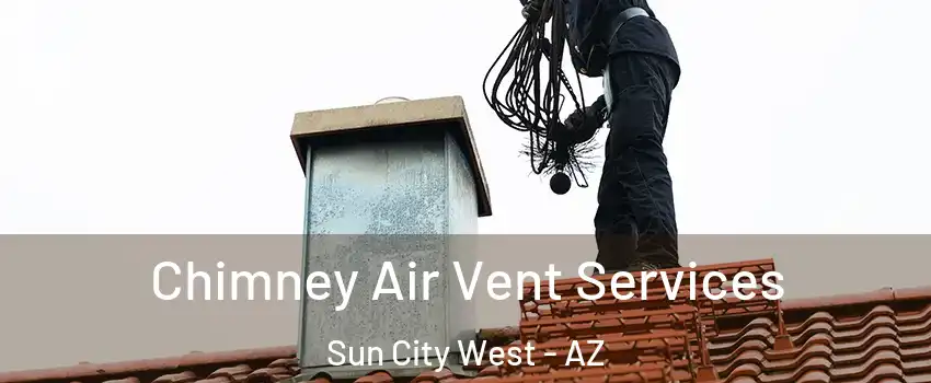  Chimney Air Vent Services Sun City West - AZ