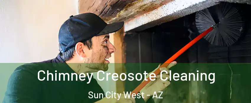  Chimney Creosote Cleaning Sun City West - AZ