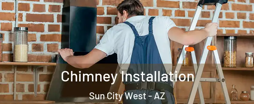  Chimney Installation Sun City West - AZ