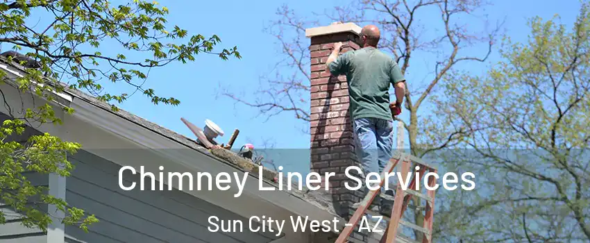  Chimney Liner Services Sun City West - AZ