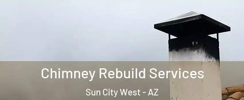  Chimney Rebuild Services Sun City West - AZ