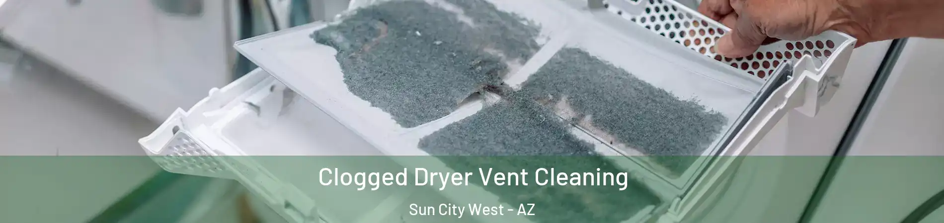  Clogged Dryer Vent Cleaning Sun City West - AZ
