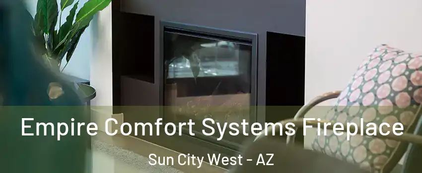  Empire Comfort Systems Fireplace Sun City West - AZ