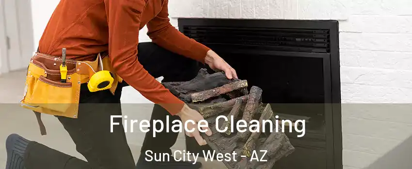  Fireplace Cleaning Sun City West - AZ