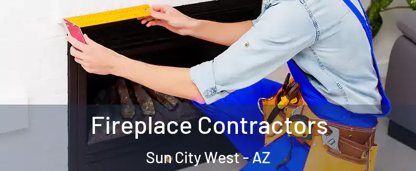  Fireplace Contractors Sun City West - AZ