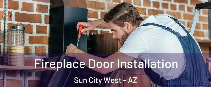 Fireplace Door Installation Sun City West - AZ
