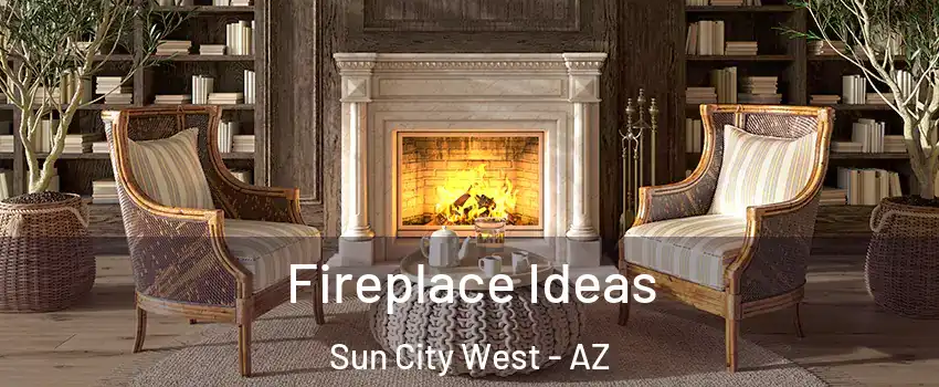  Fireplace Ideas Sun City West - AZ