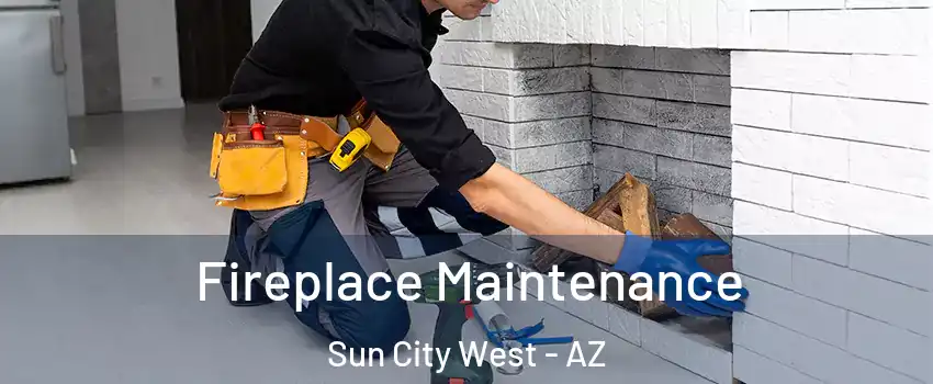  Fireplace Maintenance Sun City West - AZ