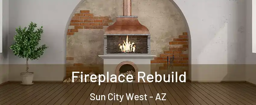  Fireplace Rebuild Sun City West - AZ