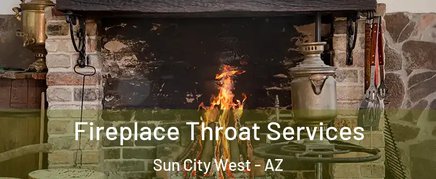  Fireplace Throat Services Sun City West - AZ