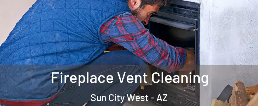 Fireplace Vent Cleaning Sun City West - AZ
