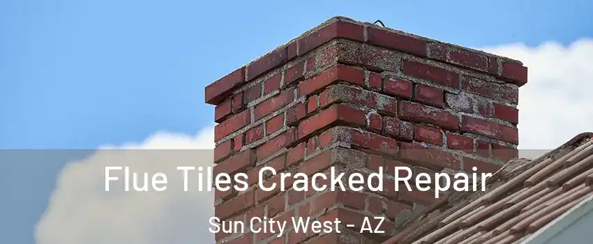  Flue Tiles Cracked Repair Sun City West - AZ