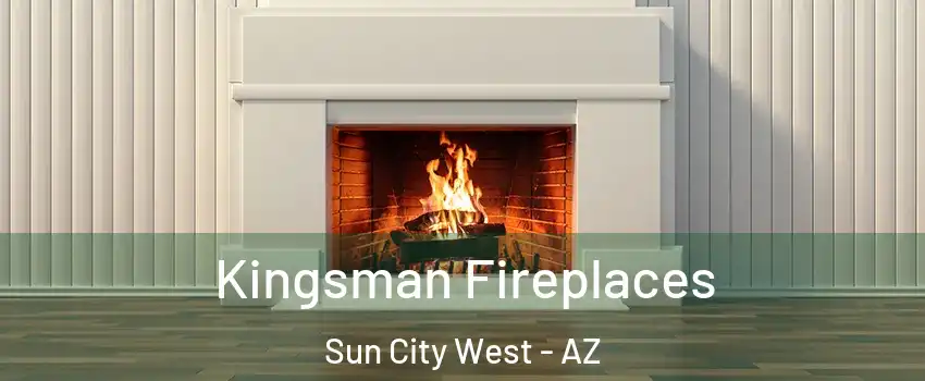  Kingsman Fireplaces Sun City West - AZ