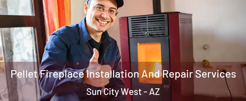  Pellet Fireplace Installation And Repair Services Sun City West - AZ