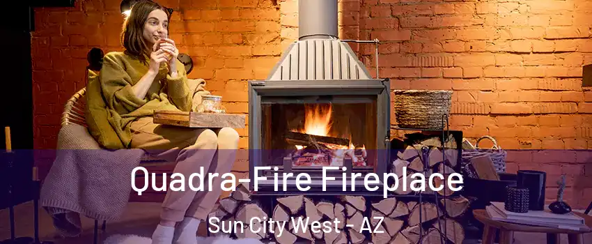  Quadra-Fire Fireplace Sun City West - AZ
