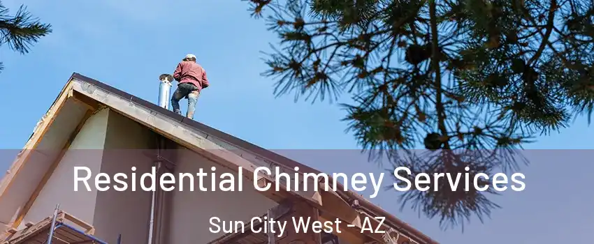  Residential Chimney Services Sun City West - AZ