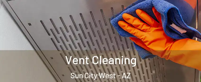  Vent Cleaning Sun City West - AZ