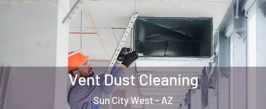  Vent Dust Cleaning Sun City West - AZ