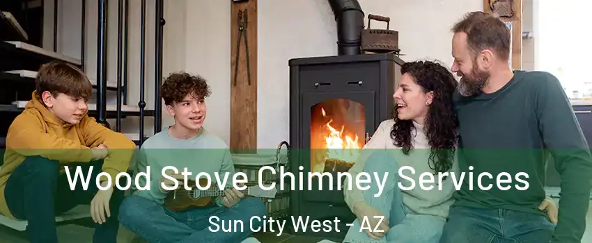  Wood Stove Chimney Services Sun City West - AZ
